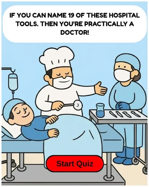 Most People Can’t Name Half These Hospital Tools — Can You?