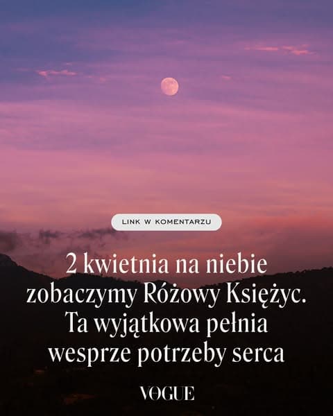 2 kwietnia na niebie zobaczymy Różowy Księżyc. Ta wyjątkowa pełnia wesprze potrzeby serca