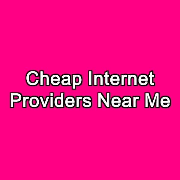 Cheap Internet Providers Near Me