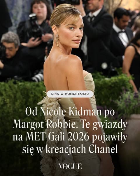Od Nicole Kidman po Margot Robbie. Te gwiazdy na MET Gali 2026 pojawiły się w kreacjach Chanel