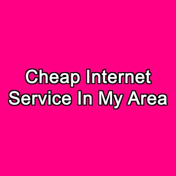 Cheap Internet Service In My Area