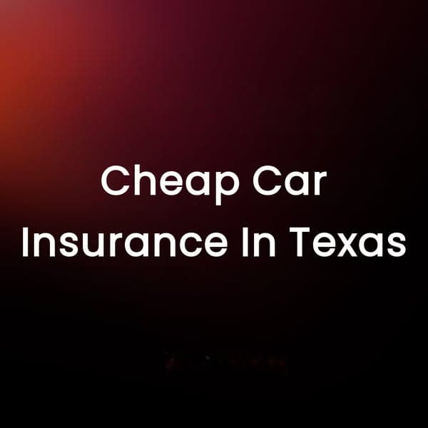 Cheap Car Insurance In Texas