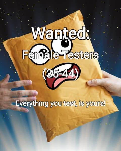 We need: Female testers in the US. You can keep what you get!