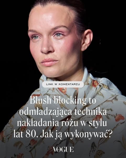 Blush blocking to technika nakładania różu w stylu lat 80., która wizualnie odmładza. Jak ją wykonywać?