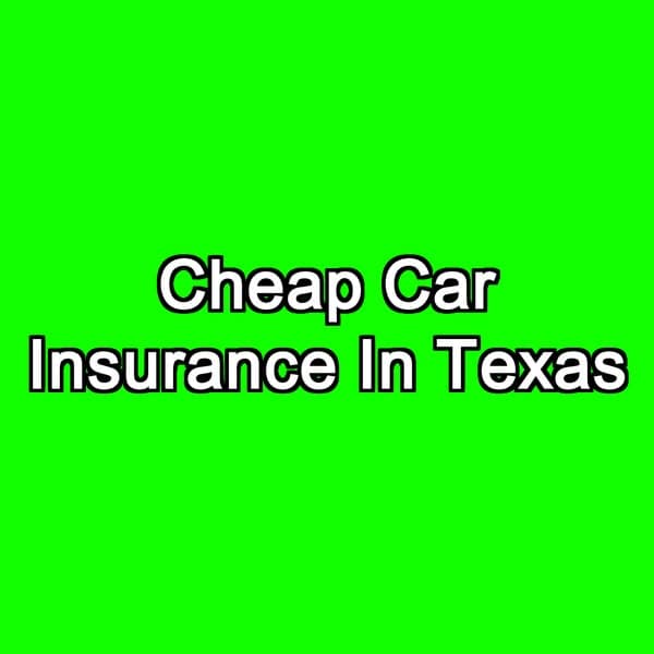 Cheap Car Insurance In Texas