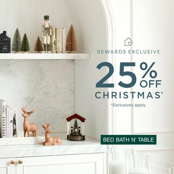 Rewards members, enjoy 25% off Christmas*.