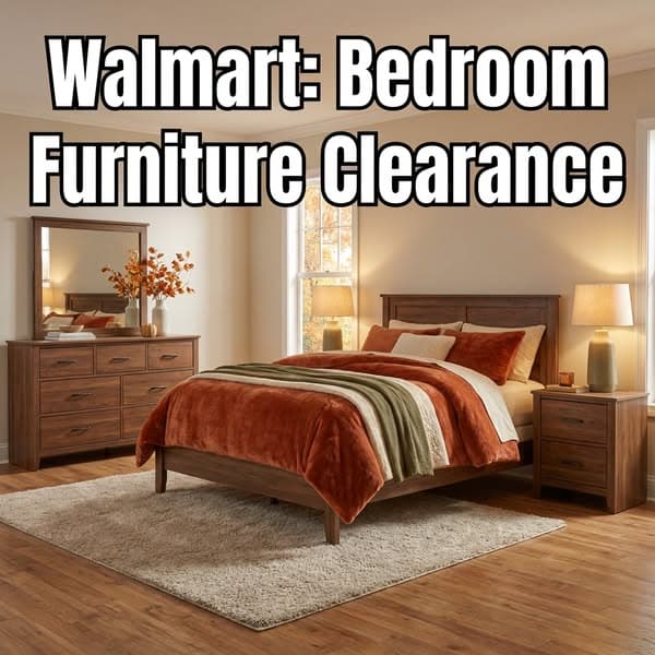 Walmart Bedroom Furniture Clearance — Selling Out Fast! 🚨