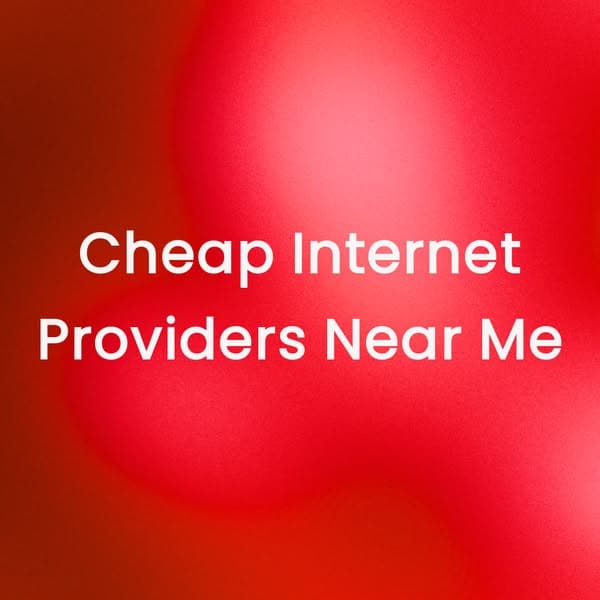 Cheap Internet Providers Near Me