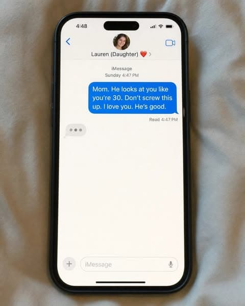 Her daughter texted her after meeting him: "Mom, he looks at you like you're 30. Don't screw this up." She has read it 27 times.