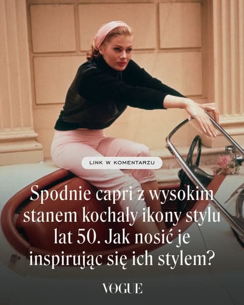 Spodnie capri z wysokim stanem kochały ikony stylu lat 50. Jak nosić je inspirując się ich ponadczasowym stylem?