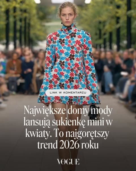 Największe domy mody lansują sukienkę mini w kwiaty. To najgorętszy trend 2026 roku