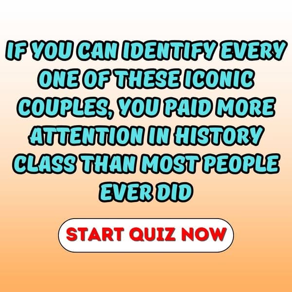 Can You Match These Famous Couples in History?