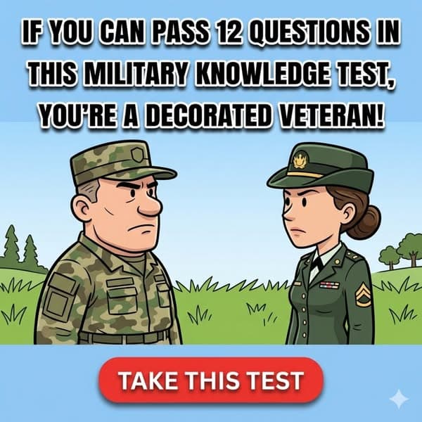 🪖 Can You Pass This Military Knowledge Quiz?