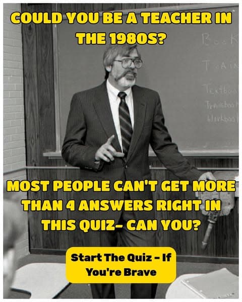 Think You Could Pass the 1980s Teacher Exam? Take This Quiz