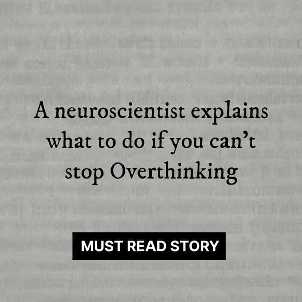 A Neuroscientist Explains Why You Can’t Stop Overthinking and How to Fix It