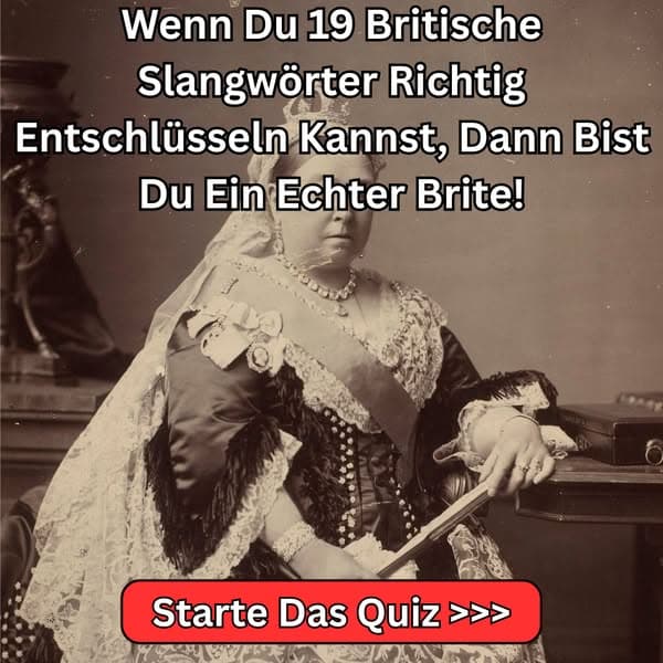 Kannst Du Diese Britische Slang-Herausforderung Bestehen?