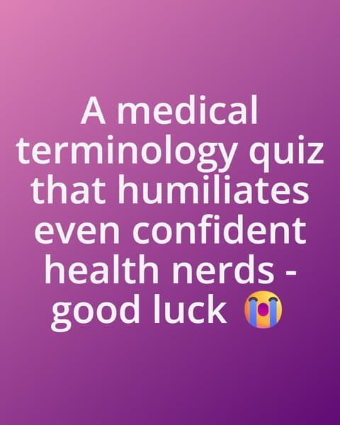 🩺 Can You Pass This Medical Terminology Quiz?