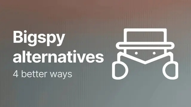 BigSpy alternatives: 4 better ways to gather and use competitive intelligence