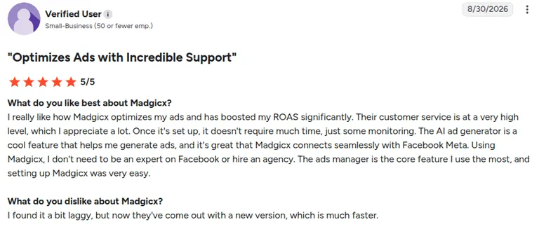 A five-star G2 review from a verified small-business user, titled Optimizes Ads with Incredible Support, crediting Madgicx with a significant ROAS lift and praising the customer service, with the only complaint being that an older version felt laggy